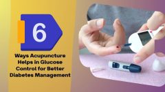 6 Ways Acupuncture For Diabetes Helps In Glucose Control